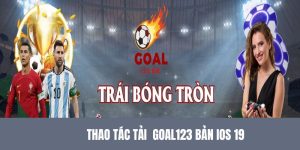 Tải Goal123 bản IOS 19
